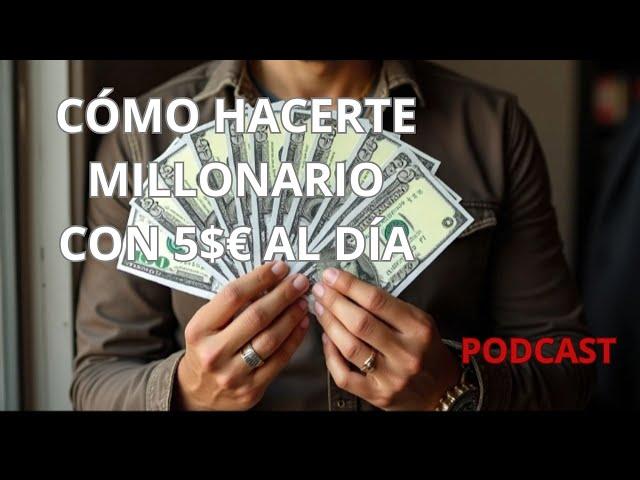 PODCAST.  HOW to become a MILLIONAIRE with €5 a DAY.  / CÓMO volverse MILLONARIO con 5$€ al DIA.