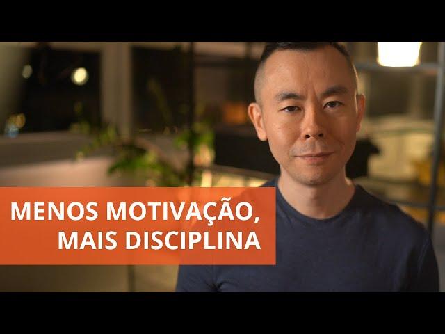 Você precisa de mais do que motivação. Você precisa de disciplina. | Oi! Seiiti Arata 176