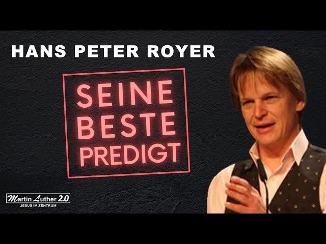 Die beste Predigt von Hans Peter Royer