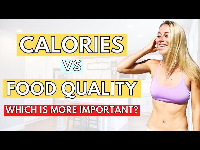 Calories vs Food Quality [Which is MORE Important?]