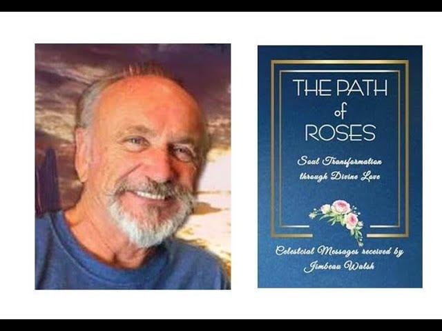 Rev. Jimbeau Walsh - "The Path of Roses: Soul Transformation through Divine Love"