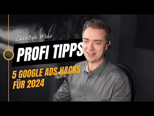 5 Google Ads Hacks für 2024 - das weißt du bislang noch nicht