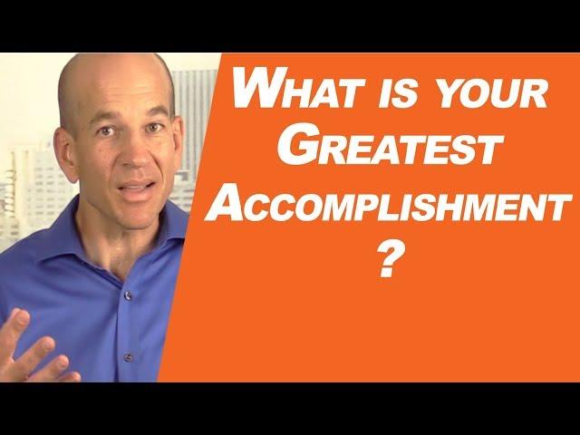 What is your GREATEST Accomplishment?