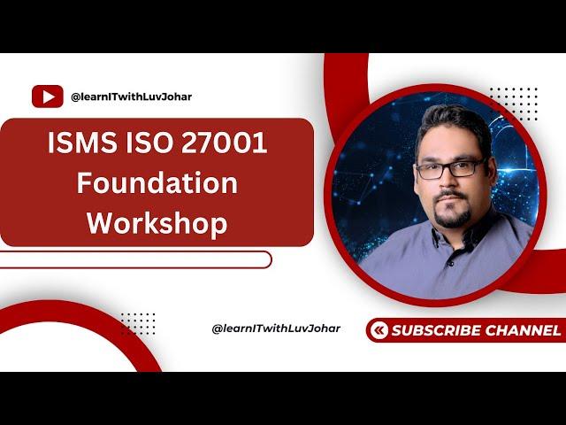 ISMS ISO 27001 Foundation Workshop by Luv Johar Part 2