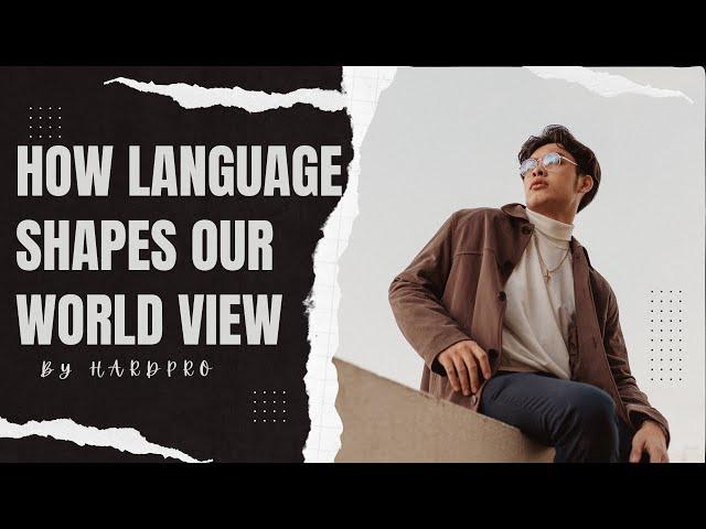 How Language shapes our world view