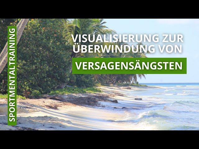 Visualisierung zur Überwindung von Versagensängsten I Sportmentaltraining