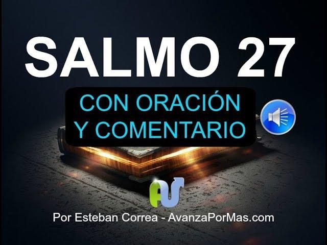 SALMO 27 Con PODEROSA ORACIÓN y EXPLICACIÓN Biblia Hablada, en Audio Narrada en Voz Humana con Letra