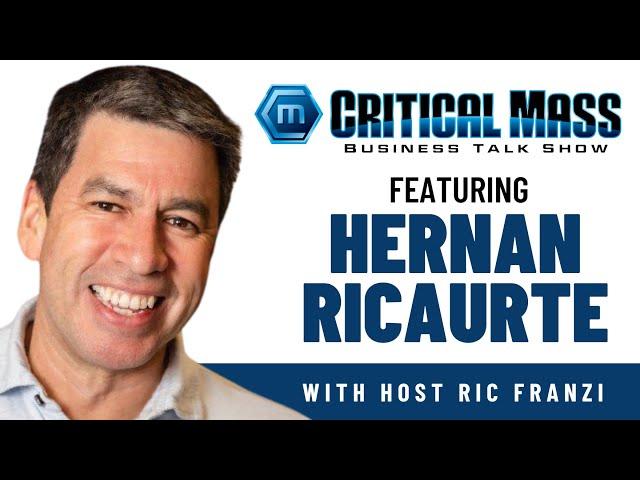 Critical Mass Business Talk Show: Ric Franzi Interviews Hernan Ricaurte - Ricaurte Precision Inc.