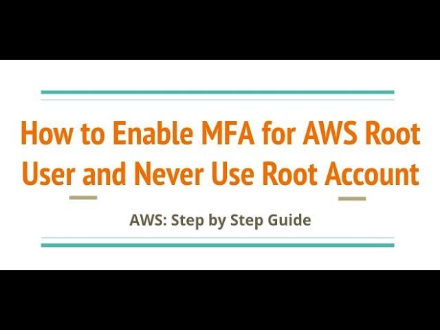 Enable MFA for AWS Root User  and Never Use Root Account - Create an IAM user - AWS Security Basics