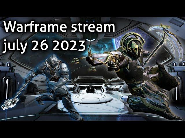 Warframe stream - july 26 2023