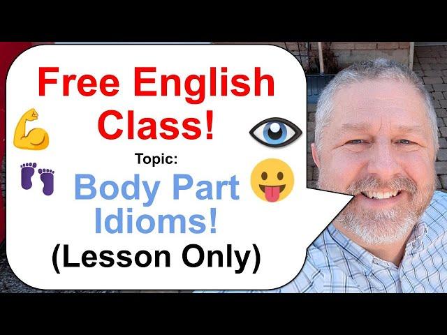 Let's Learn English! Topic: Body Part Idioms! ️ (Lesson Only)