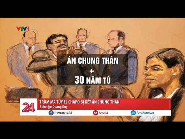 Trùm ma túy El Chapo bị kết án chung thân | VTV24