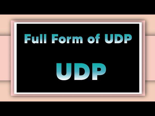 Full form of UDP | UDP stand for | Informative Forms