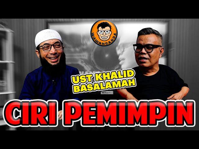 WAWANCANDA UST KHALID BASALAMAH - CIRI PEMIMPIN