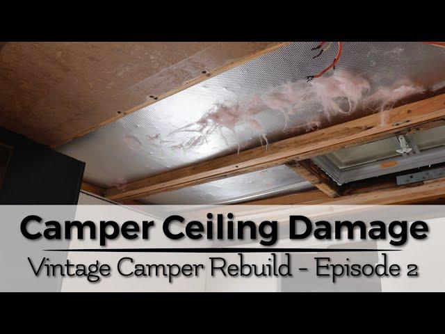 Ceiling Water Damage — Episode #2 Trailer Remodel