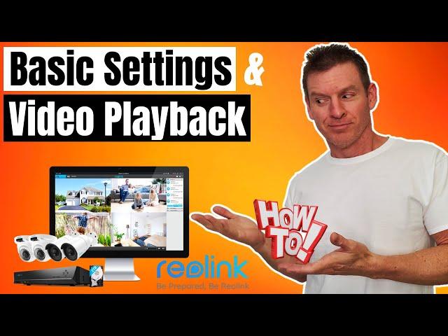 REOLINK CLIENT SOFTWARE - BASIC SETTINGS & VIDEO PLAYBACK - HOW TO - BONUS SETTINGS