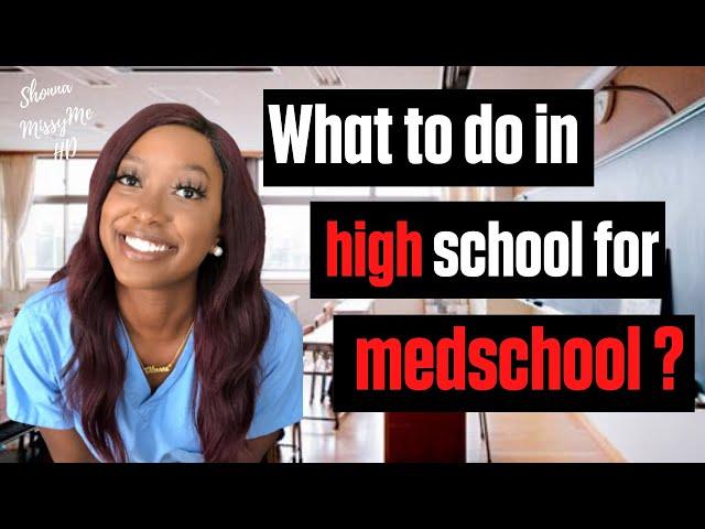 Advice for HIGH SCHOOL students INTERESTED in MEDICAL SCHOOL 2020 | What should you be doing now?