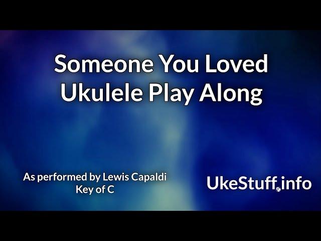 Someone You Loved Ukulele Play Along