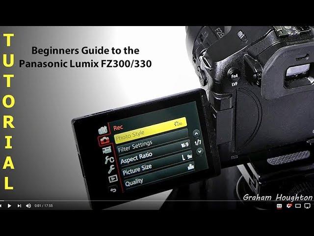 The Panasonic Lumix FZ300/330 Beginner's Guide to Creating Video