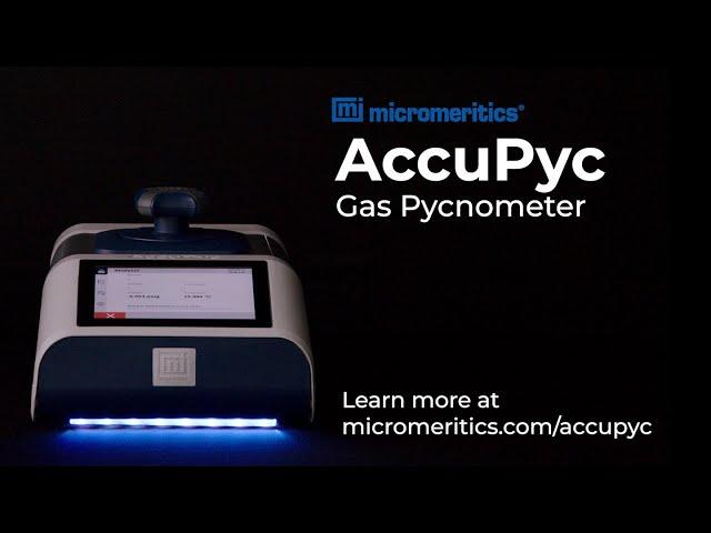 Micromeritics AccuPyc: The Easiest, Fastest and Most Accurate Pycnometer Ever