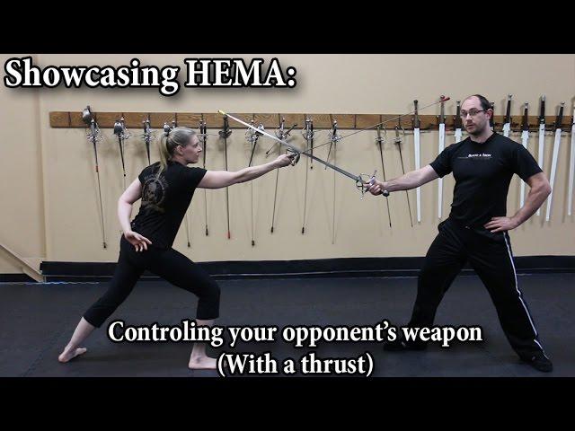 Controlling your Opponent's Weapon (With a Thrust) - Showcasing HEMA