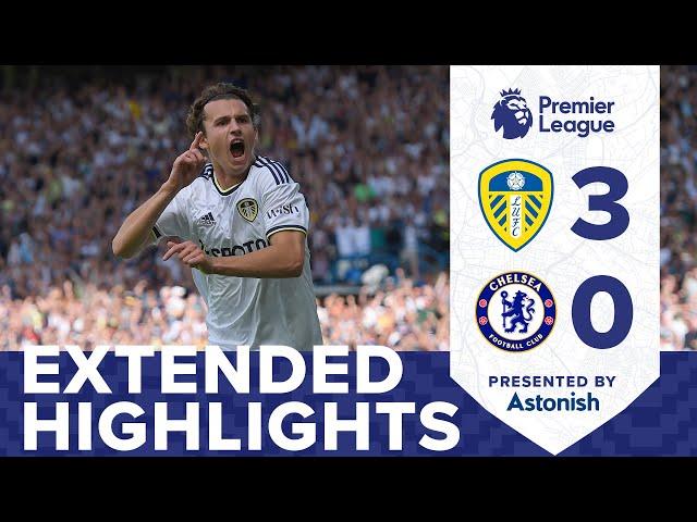 EXTENDED HIGHLIGHTS: LEEDS UNITED 3-0 CHELSEA | PREMIER LEAGUE