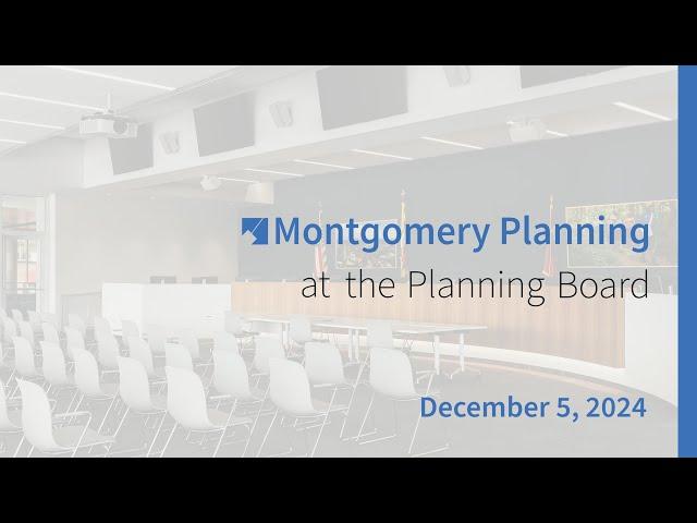 Montgomery Planning at the Planning Board: Dec 5, 2024