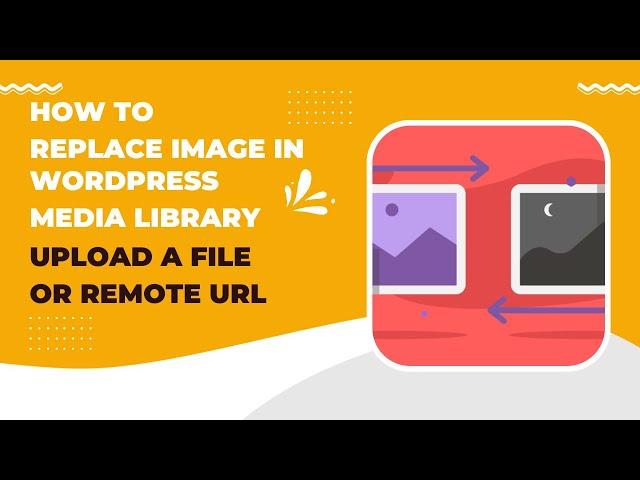 How to Replace an Image in WordPress Media Library via Upload a file or from Remote URL