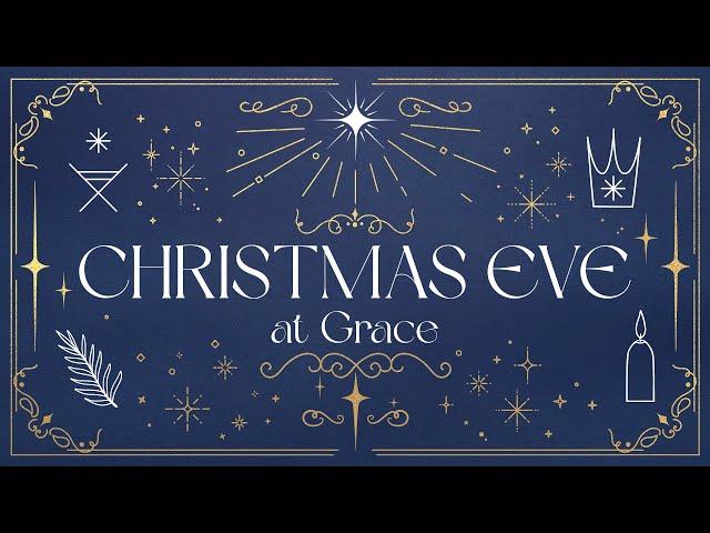 LIVE 12/24/24 @ 3:30pm ET  ||  Christmas Eve at Grace: Foretold – Light of the World