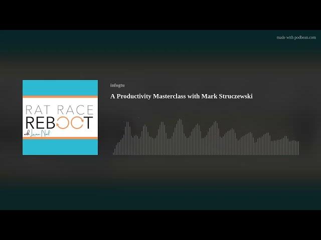 A Productivity Masterclass with Mark Struczewski