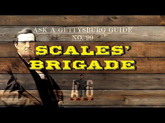 ASK A GETTYSBURG GUIDE #99- SCALES' BRIGADE- with LBG Chris Army and Patron "McNair"