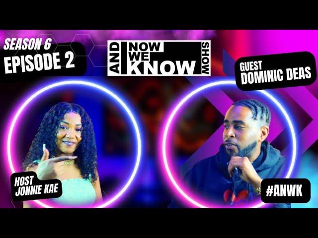 Jonnie Kae interviews w/ Rapper Dominic Deas (ANWK Season 6 - Episode 2)