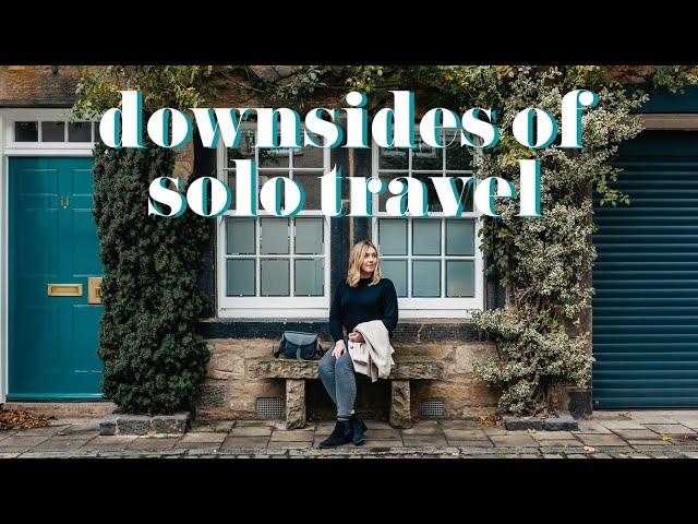 5 Ways Solo Travel SUCKS | Downsides of Traveling Alone