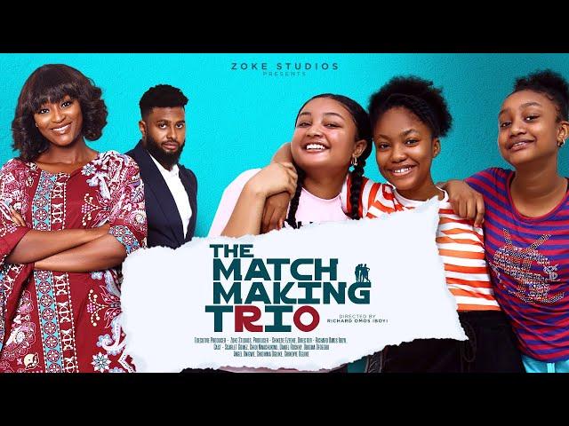 THE MATCHMAKING TRIO | SCARLET GOMES,DANIEL ROCKY,CHIDINMA OGUIKE,CHINENYE OGUIKE,ANGEL UNIGWE MOVIE