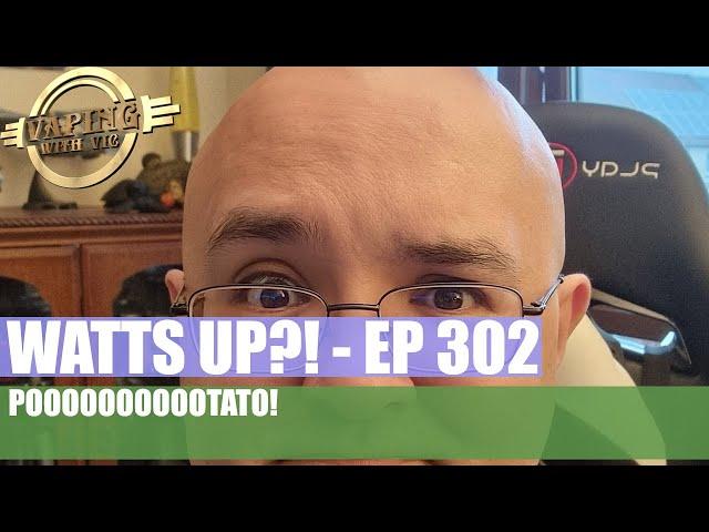 Watts UP?! - EP 302 - Pooooootato and posty at it again