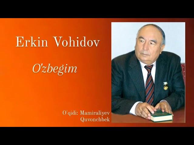 Erkin Vohidov  Oʻzbegim qasidasi