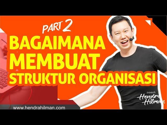 Coach Hendra Hilman - Bagaimana Membuat Struktur Organisasi Part 2