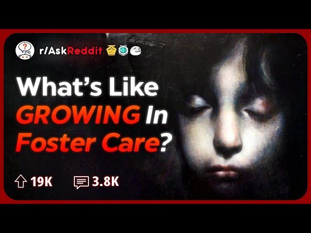 Kids who Were in Foster Care, What is your Horror Story? | Reddit Stories