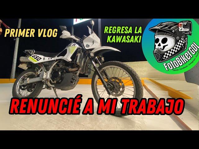 ¡RENUNCIÉ A MI TRABAJO! Regresó la Kawasaki. Primer Vlog hablando de estrés 