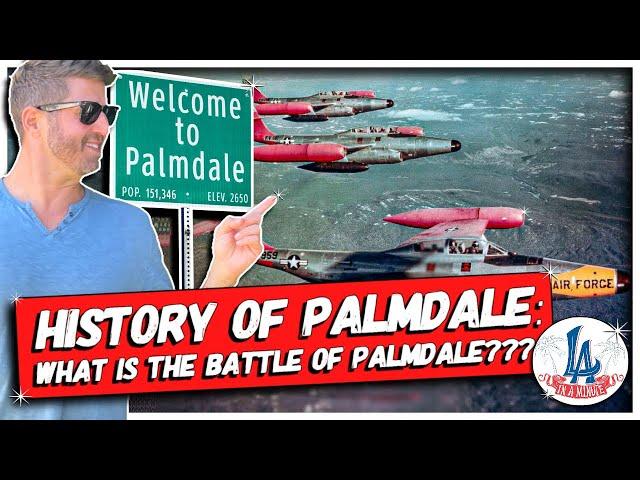 History of Palmdale: and what is the Battle of Palmdale???