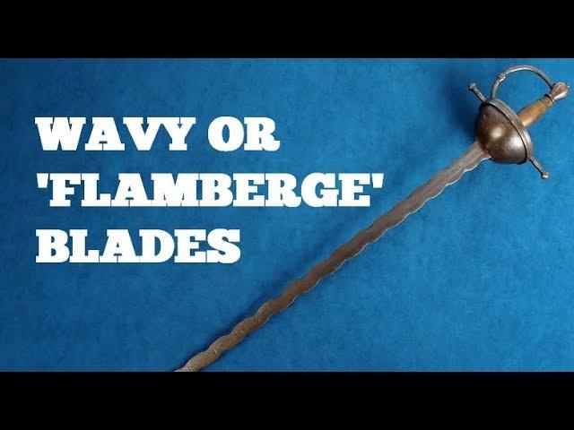 Swords with wavy or 'flamberge' blades - Brief overview