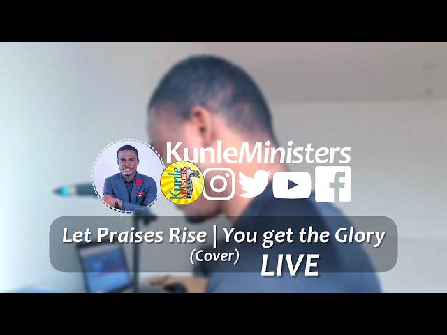 Kunle Ministers Let Praises Rise | You get the Glory (Live)