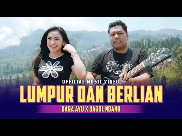 LUMPUR DAN BERLIAN - Dara Ayu X Bajol Ndanu (Official Music Video)