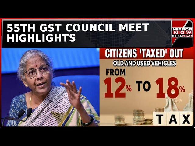 Highlights Of 55th GST Council Meet: Hike On Used Car Sale Tax, Cut On Fortified Rice Kernels | News