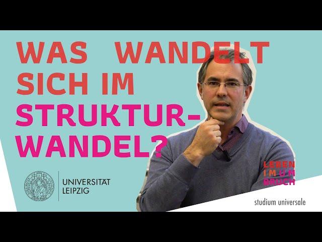 Jonathan Everts: Was wandelt sich im Strukturwandel? | studium universale 29.11.2023