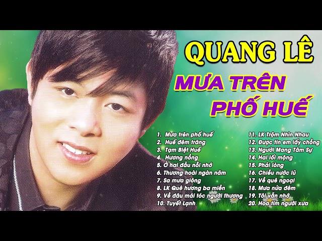 Quang Lê & Những Tuyệt Phẩm Trữ Tình Quê Hương Xứ Huế Ngọt Ngào Hay Nhất