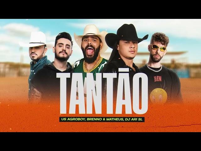 DJ Ari SL, Us Agroboy e Brenno & Matheus - TANTÃO