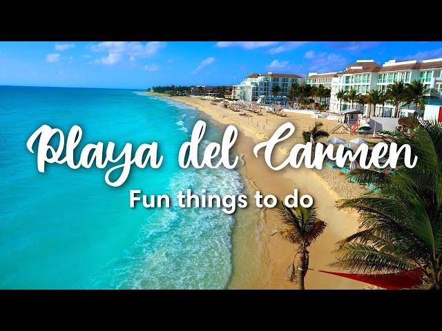 PLAYA DEL CARMEN, MEXICO | Things You MUST Do In Playa Del Carmen