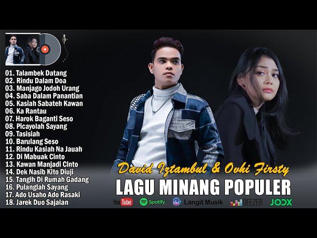 OVHI FIRSTY FT DAVID IZTAMBUL FULL ALBUM TERBARU 2023 ~ LAGU MINANG TERBARU 2023 TERPOPULER SAAT INI