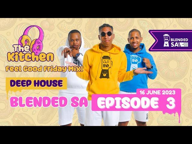 The Kitchen EP.3 - Deep House Mix By Blended SA